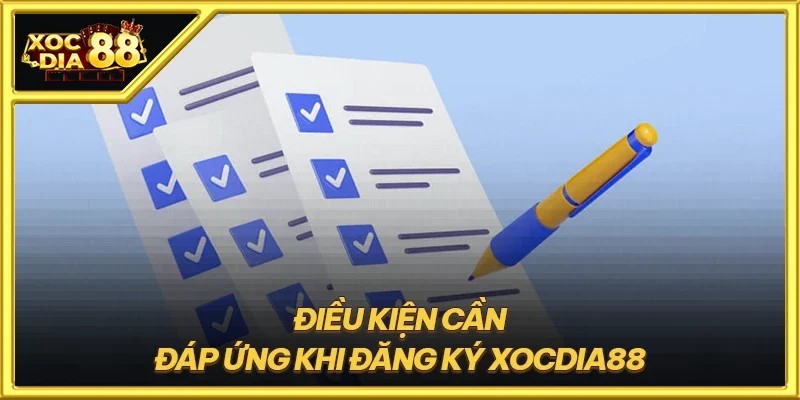 Đăng ký Xocdia88 – Bước khởi đầu chinh phục giải thưởng 2 Điều kiện phải đáp ứng khi đăng ký Xocdia88