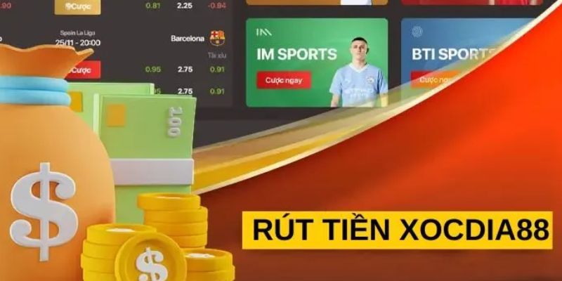 Rút tiền Xocdia88 mới nhất: Nhanh gọn – an toàn – dễ dàng 4 Lỗi rút tiền thường gặp và cách khắc phục
